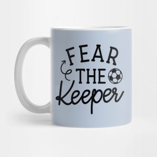 Fear The Keeper Soccer Boys Girls Cute Funny Mug